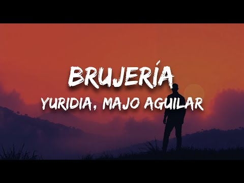 Yuridia, Majo Aguilar - Brujería (Letra) (En Vivo Desde la Plaza de Toros la México)