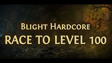 [Path of Exile Ladders] FULL RACE TO 100 - Blight Hardcore - Top 20 - All Classes
