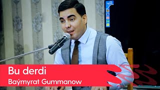 Baymyrat Gummanow - Bu derdi | 2022