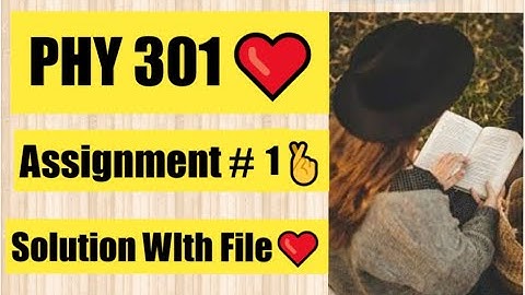 phy301 assignment 1 solution 2022 | phy301 solution wIth File