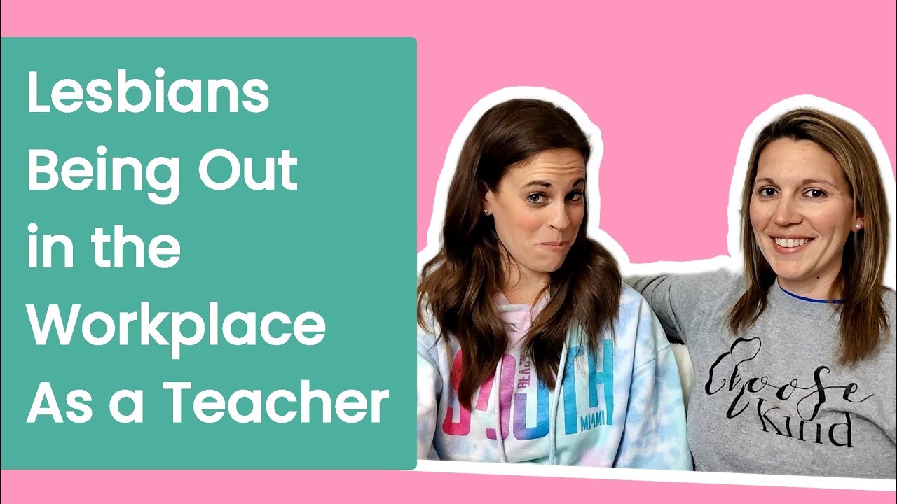 Lesbians: Being Out in the Workplace as a Teacher - YouTube