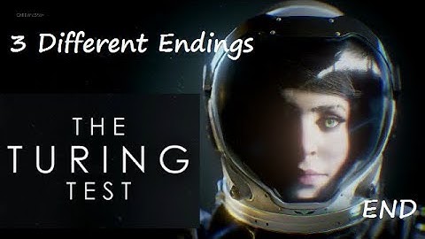 Three ways to end ~ The Turing Test #8 END