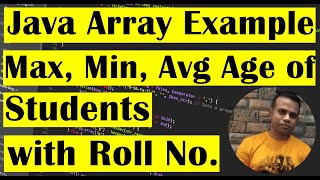 Java Array | Find out the Max, Mix & Average Age with Roll Number from a set of Students | Class#67