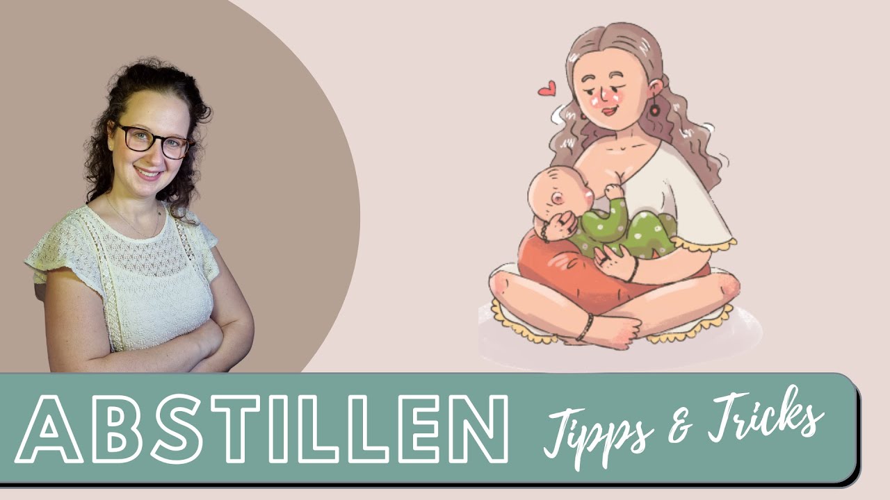 Abstillen - Tipps einer Stillberaterin zum bedürfnisorientierten Abstillen