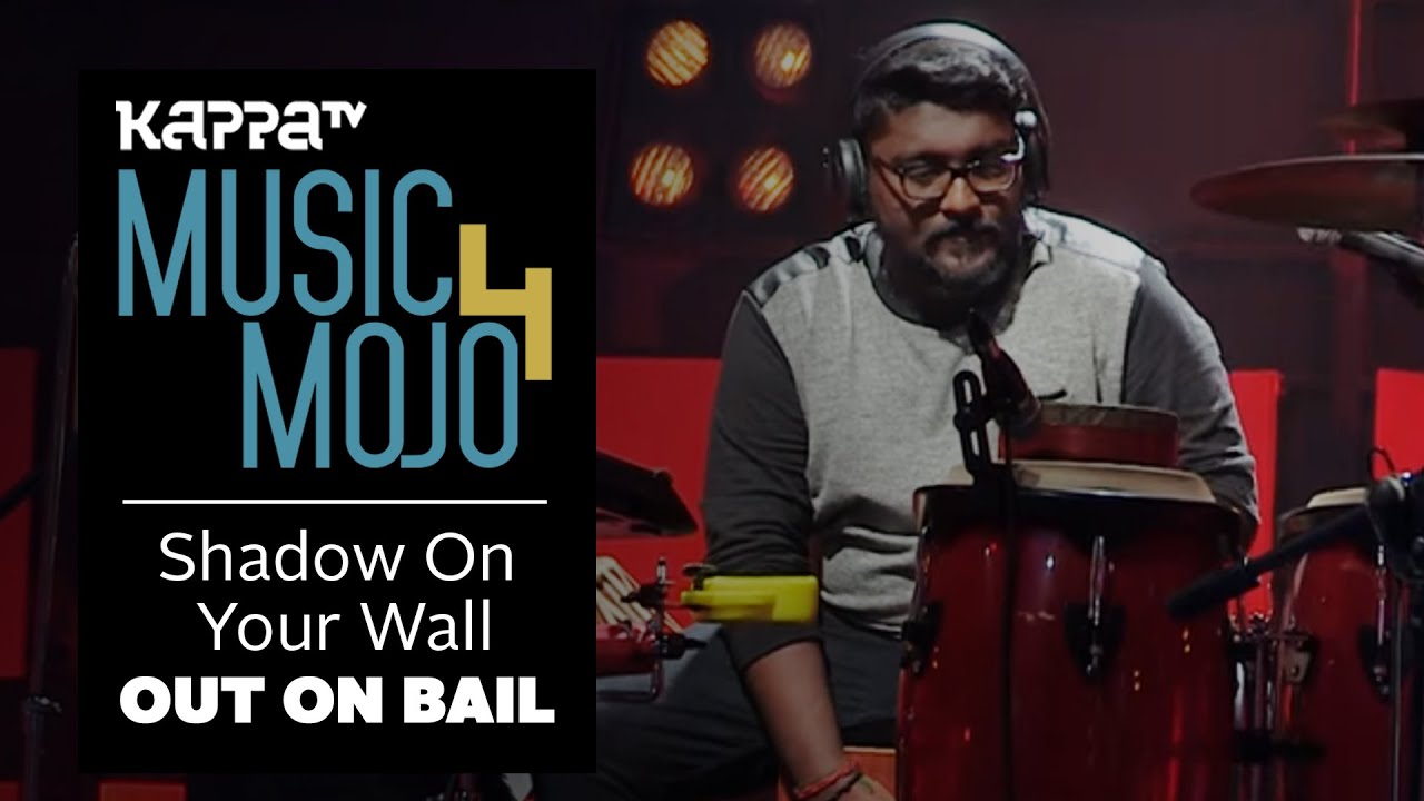 Shadow On Your Wall - Out On Bail - Music Mojo Season 4 - KappaTV