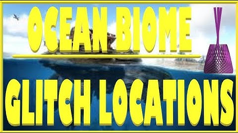 Ocean Biome Glitch Locations - ARK: Survival Evolved Genesis
