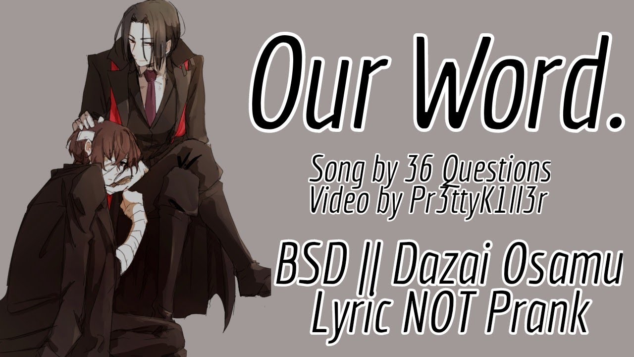 Our Word - 36 Questions || Dazai Osamu, BSD Lyric (Prank)
