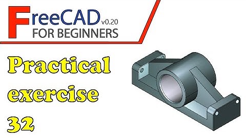 FreeCAD Beginners tutorial: practical exercise 32