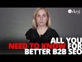 The Need to Know of Better B2B SEO