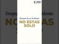 Después de un accidente… no estás solo.