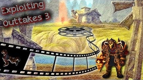 WoW Exploit/Exploration Outtakes 3 Patch 4.2.0a