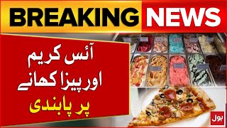 Ban On Eating Ice Cream And Pizza | Big News For food Lovers | Breaking News