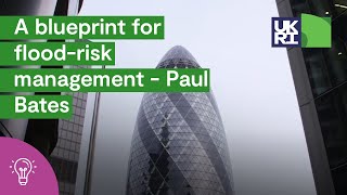 A Blueprint For Flood-Risk Management - Paul Bates