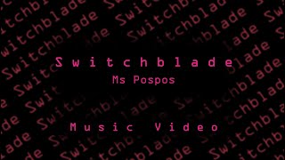 Ms Pospos - Switchblade (Official Music Video)