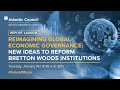 Reimagining global economic governance: New ideas to reform Bretton Woods Institutions