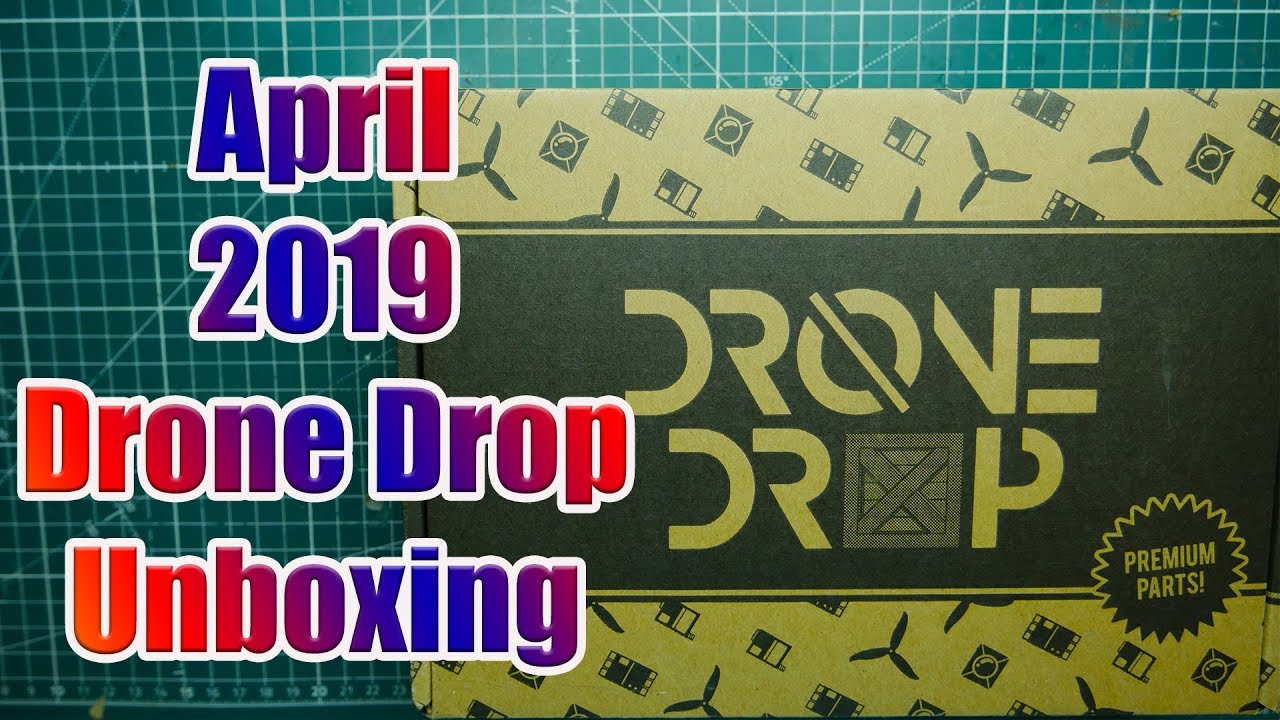 Drone Drop - April 2019 - Unboxing!