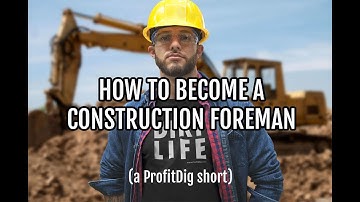 How to Become a Construction Foreman - a ProfitDig Short Video