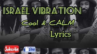 Israel Vibration - Cool And Calm Lyrics| Official Lyrics Video