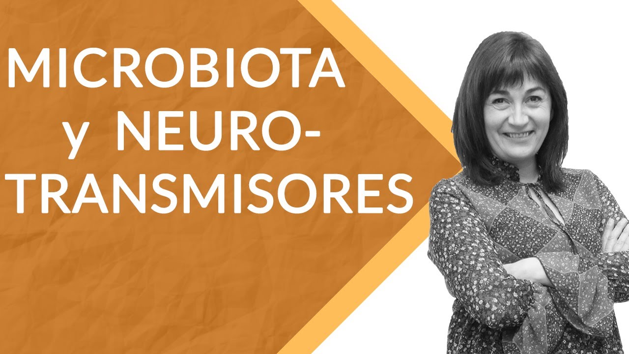 RELACIÓN DE LA MICROBIOTA CON LOS NEUROTRANSMISORES  (prof. Mar Alonso)