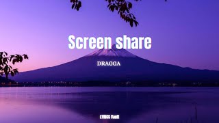 Dragga - Screen Share (LYRICS)