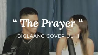 The Prayer | BIGLAANG COVER ULI !