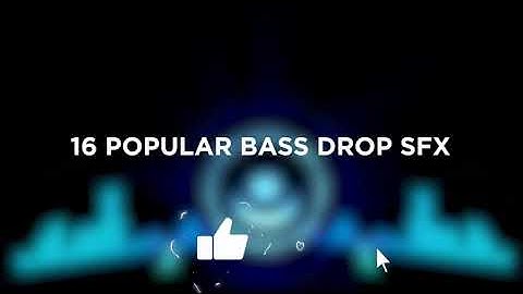 16 Popular Bass Drop sound Effect for  Edits (You Need tou Use Them)