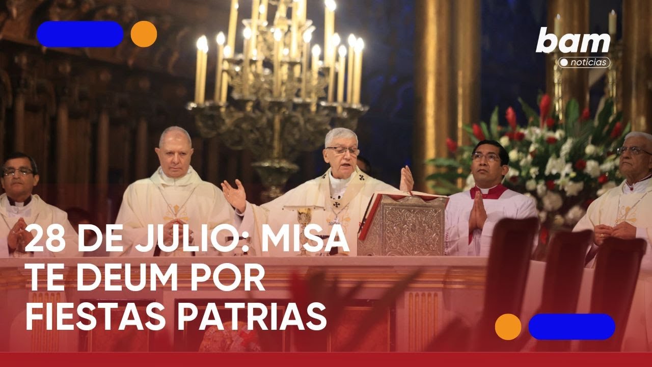 🇵🇪✨ Fiestas Patrias 2025: Misa Te Deum desde la Catedral de Lima ✨🙏