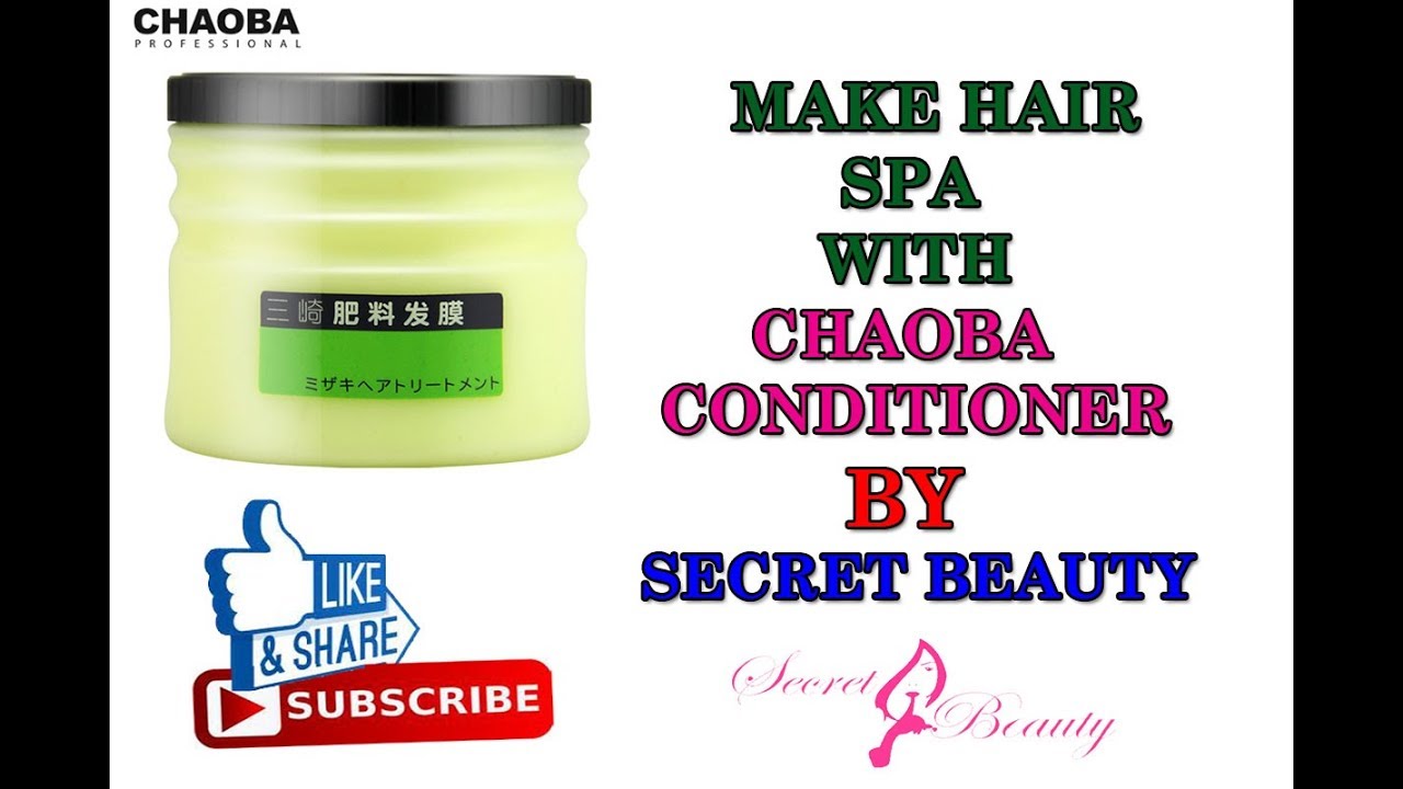 HOW TO MAKE HAIR SPA WITH CHAOBA CONDITIONER কীভাবে CHAOBA