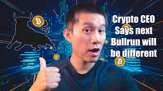 Crypto CEO says next Bullrun will be Different!