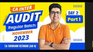 CA Inter Audit Nov-23 Batch | Day 2 Part 1 | Learn with Fun | CA Shubham Keswani (AIR 8)