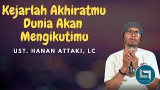 Ustadz Hanan Attaki Terbaru 2018 Kejarlah Akhirat Maka Dunia Akan Mengikutimu