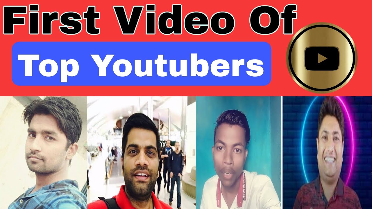 First Video Of Top Youtubers Successful Youtubers 2022 YouTube