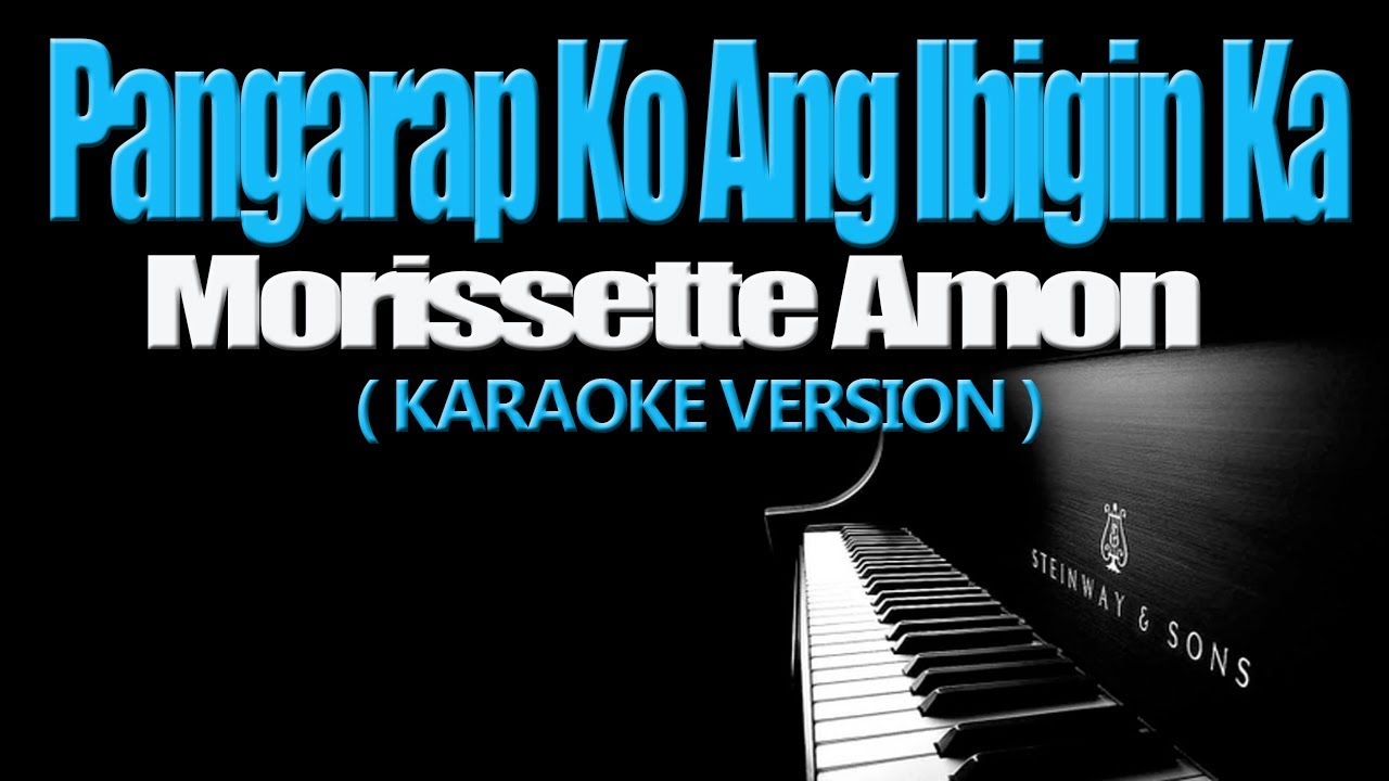 PANGARAP KO ANG IBIGIN KA - Morissette Amon (KARAOKE VERSION) - YouTube