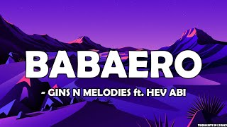 GINS & MELODIES - Babaero ft. Hev Abi (Lyrics)