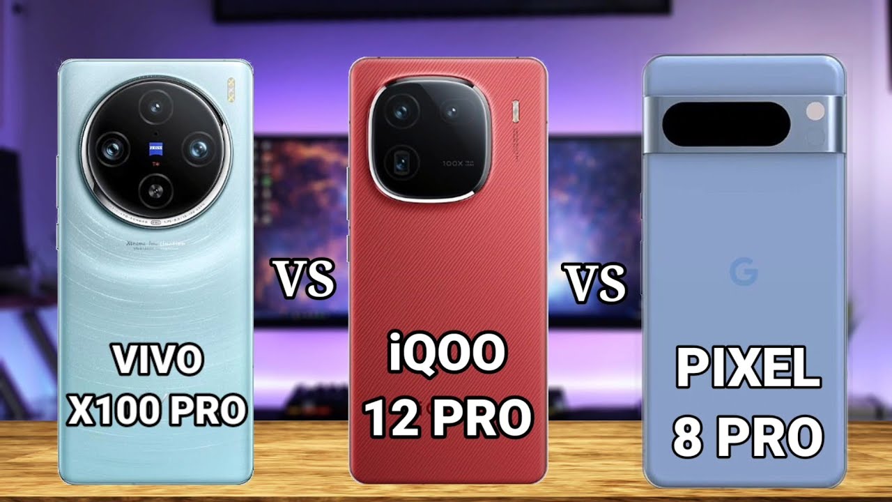 Vivo X100 Pro vs iQOO 12 Pro vs Google Pixel 8 Pro — Full Phone ...