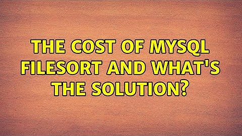The cost of MySQL filesort and what