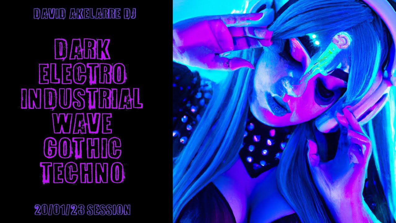 DARK - ELECTRO - INDUSTRIAL - WAVE - GOTHIC - TECHNO - EBM - DJ DAVID ...