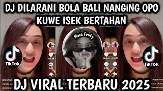  DJ DILARANI BOLA BALI NANGING OPO KOE ISEK BERTAHAN - DJ OJO DADI PECUNDANG VIRAL TIKTOK TERBARU