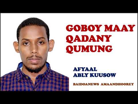 GABAY MAAY GABAYGII QADANY QUMUNG WAA KAN ABWAAN ABLY KUUSOW