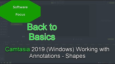 Software Focus - Back to Basics: Camtasia 2019 (PC) Working with Annotations - Shapes
