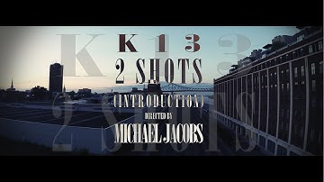 K13 - 2 Shots (Introduction) #OPA