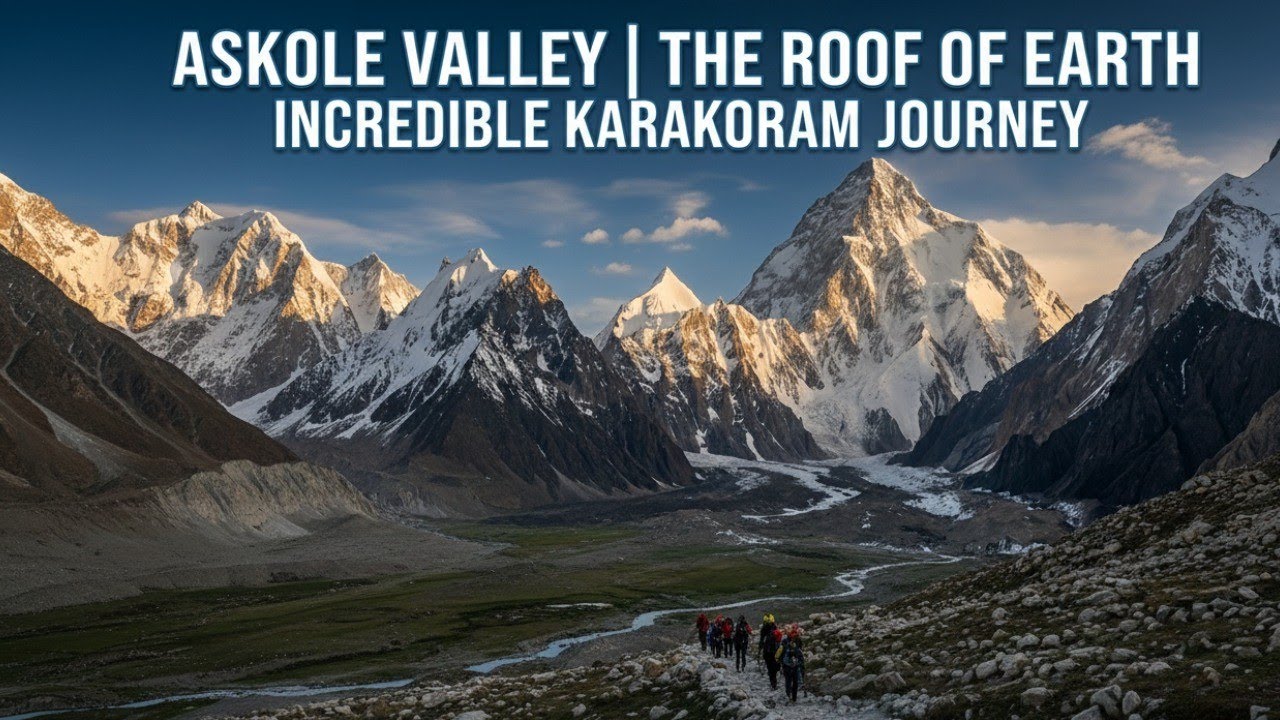 Askole the roof of earth | The most incredible place in the world | Arman Askole.