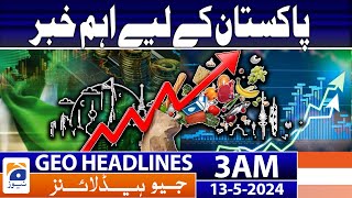 Geo News Headlines 3 AM | Important news for Pakistan | 13th May 2024
