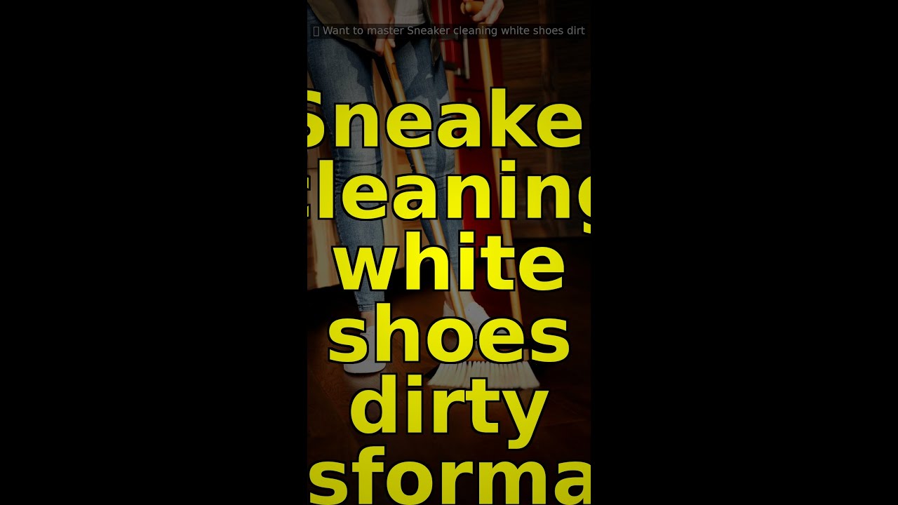 Sneaker cleaning white shoes dirty transformation 