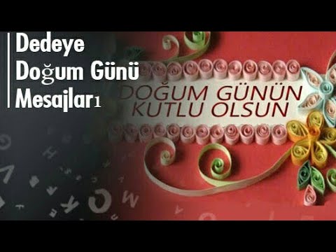 DEDEYE DOĞUM GÜNÜ MESAJLARI (EN GÜZELLERİ)