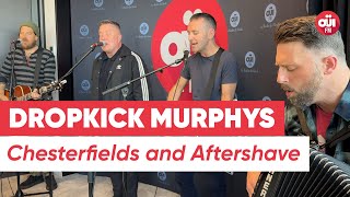 Dropkick Murphys - Chesterfields and Aftershave (Live sur OÜI FM)