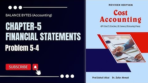 Chapter 5 | Financial Statements |Exercise Problem 5-4 | by Prof. Muhammad Sufyan