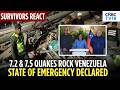 Venezuela Declares State Of Emergency After Powerful Earthquakes| Many Feared Dead After Twin Quakes
