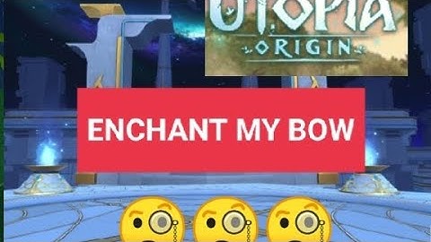ENCHANT MY BOW // UTOPIA ORIGIN #ryuusora7 #enchants #enchanted #utopiaorigin #bow #WEAPON