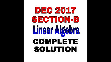 CSIR NET MATHEMATICS DEC 2017 || COMPLETE SOLUTION || LINEAR ALGEBRA || SEC B ||